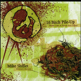 16 Bitch Pile-Up / Mike Shiflet : Make Like A Fetus And Abort / Extract, Behold (LP)