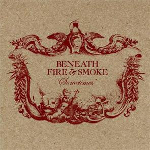 Beneath Fire & Smoke : Sometimes (7", Single, Ltd)