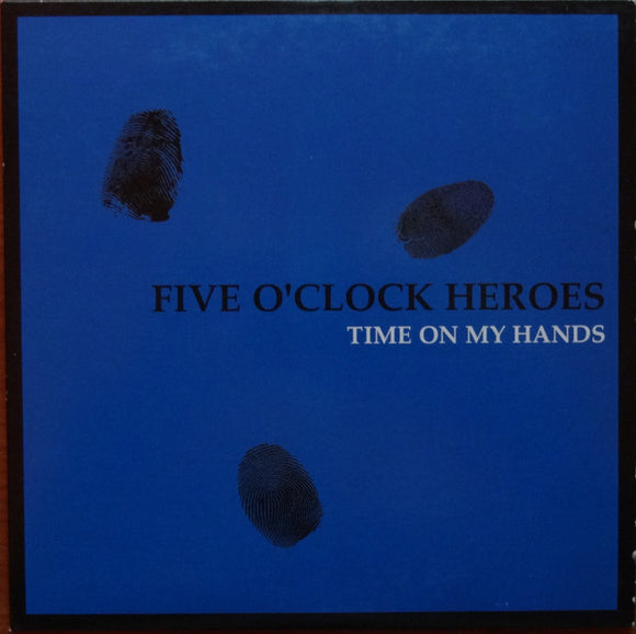 Five O'Clock Heroes : Time On My Hands (7