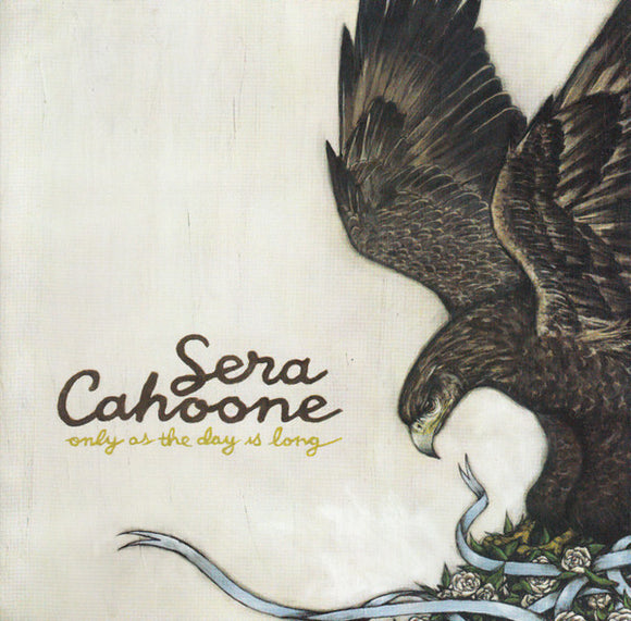 Sera Cahoone : Only As The Day Is Long (CD, Album)