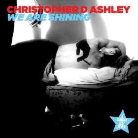 Christopher D Ashley : We Are Shining (7")