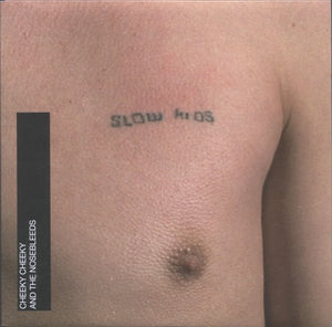 Cheeky Cheeky And The Nosebleeds : Slow Kids (7", Single)