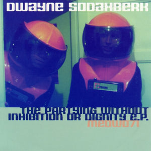 Dwayne Sodahberk : The Partying Without Inhibition Or Dignity E.P. (CD, EP)