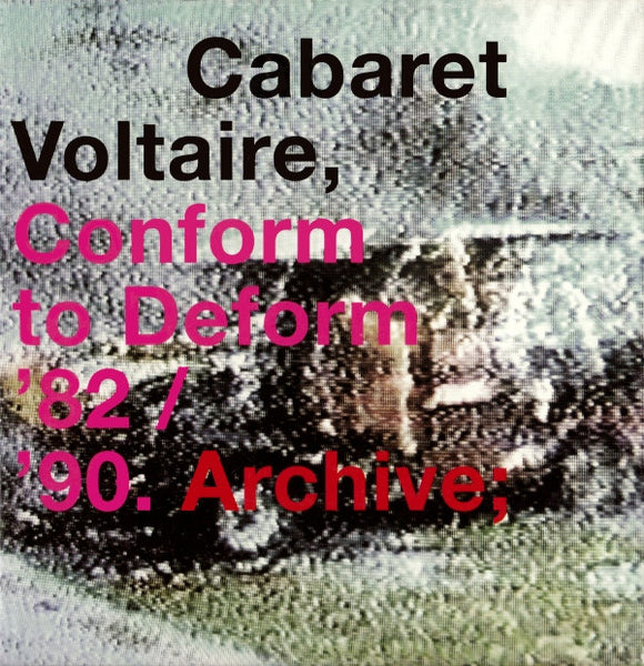Cabaret Voltaire : Conform To Deform '82 / '90. Archive; (3xCD, Comp + Box)