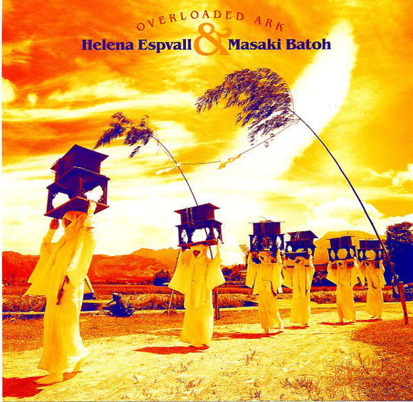 Helena Espvall & Masaki Batoh : Overloaded Ark (CD, Album)