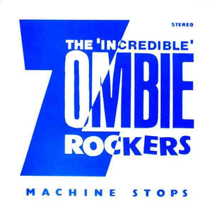 The Incredible Zombie Rockers : Machine Stops (12", Single)