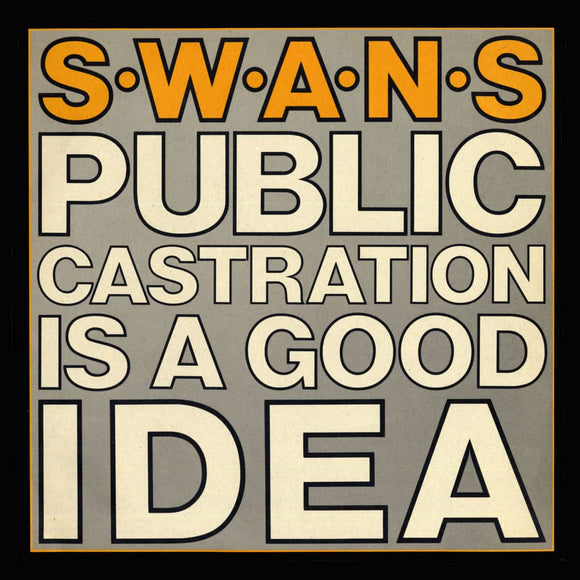 Swans - Public Castration Is A Good Idea 2LP