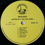 Hickoids : We're In It For The Corn (LP, Album)