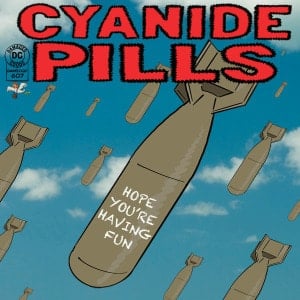 Cyanide Pills - Hope You're Having Fun / Don’t Tell Me Everything’s Alright 7"