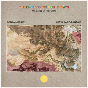 Fontaines D.C. / Let's Eat Grandma - The Endless Coloured Ways: The Songs of Nick Drake 7"