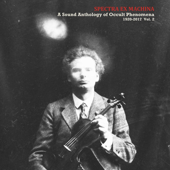 Various Artists - Spectra Ex Machina: A Sound Anthology Of Occult Phenomena, 1920-2017 Vol.2 LP