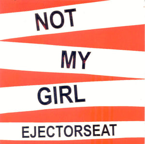 Ejectorseat : Not My Girl (7")