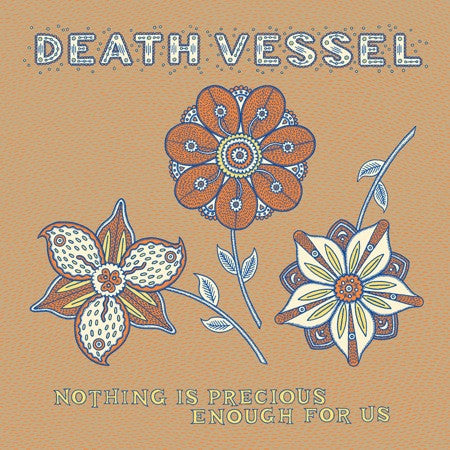 Death Vessel : Nothing Is Precious Enough For Us (LP, Album)
