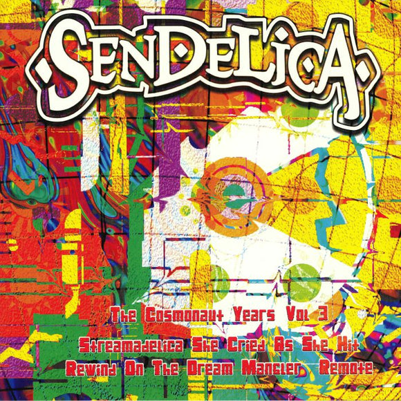 Sendelica - The Cosmonaut Years Vol. 3: Streamadelica She Cried... LP