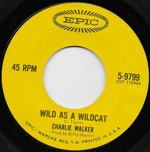 Charlie Walker (2) : Wild As A Wildcat / Out Of A Honky Tonk (7", Single)