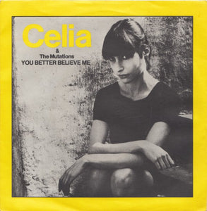 Celia And The Mutations : You Better Believe Me (7", Single)