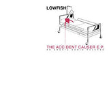Lowfish : The Accident Causer E.P. (12", EP)