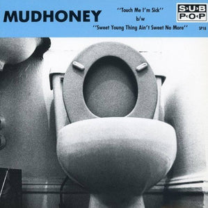 Mudhoney - Touch Me I'm Sick 7"