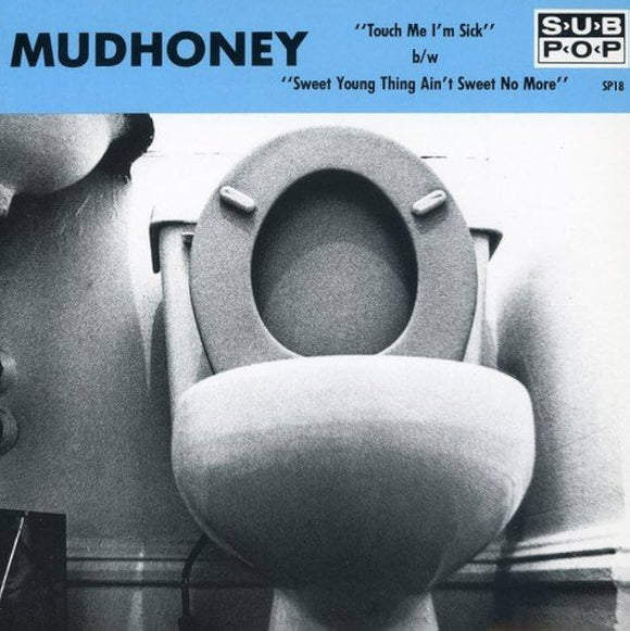 Mudhoney - Touch Me I'm Sick 7
