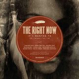 The Right Now : I Am Who I Say I Am / If I Wanted To (7")