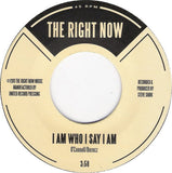 The Right Now : I Am Who I Say I Am / If I Wanted To (7")