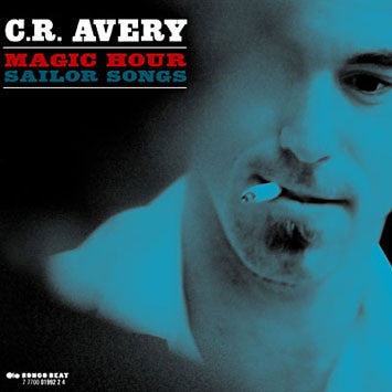 C.R. Avery : Magic Hour Sailor Songs (CD, Album, Dig)