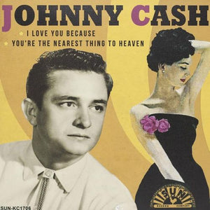 Johnny Cash - I Love You Because / You're The Nearest Thing To Heaven 7"