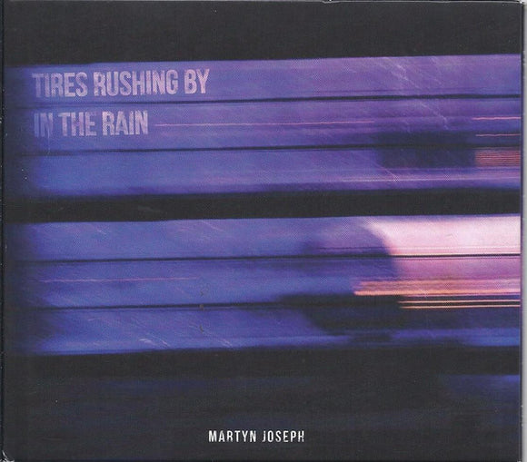 Martyn Joseph : Tires Rushing By In The Rain (CD, Album)