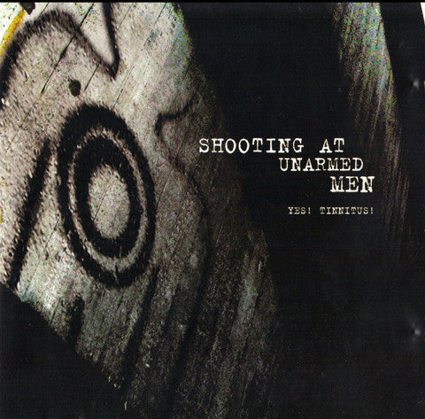 Shooting At Unarmed Men : Yes! Tinnitus! (CD, Album)