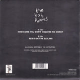 The Hot Puppies : How Come You Don't Hold Me No More? (7", Single)