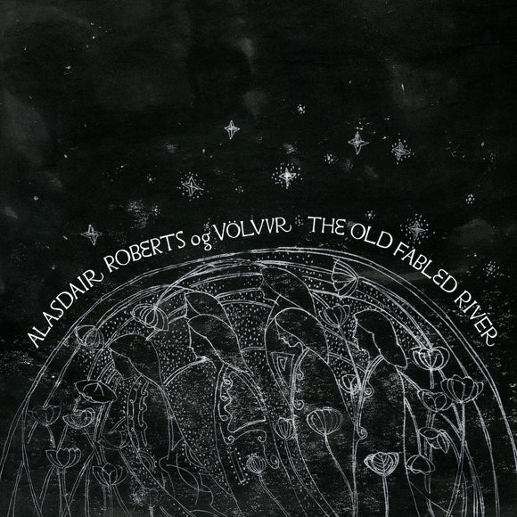 Alasdair Roberts og Völvur - The Old Fabled River CD/LP