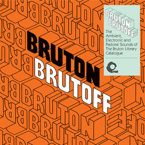 Various Artists - Bruton Brutoff - The Ambient, Electronic And Pastoral Side Of The Bruton Library Catalogue LP