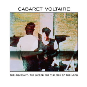 Cabaret Voltaire  - The Covenant, The Sword And The Arm Of The Lord LP