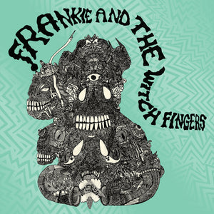 Frankie And The Witch Fingers - Frankie And The Witch Fingers LP