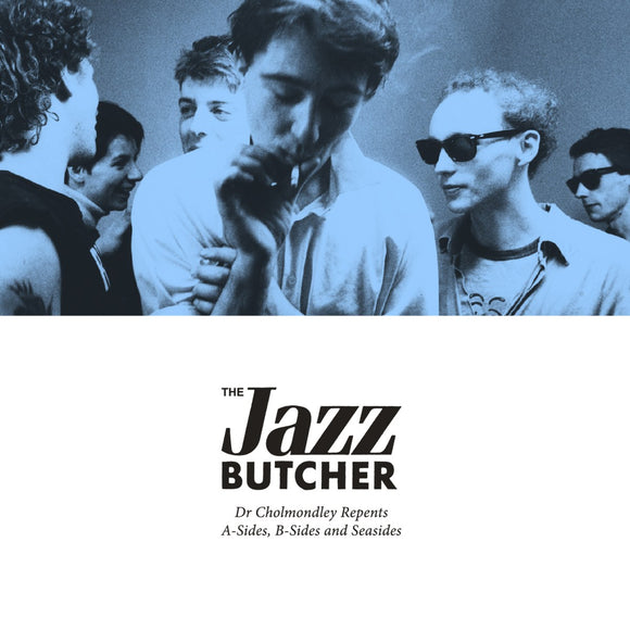 The Jazz Butcher - Dr Cholmondley Repents: A-sides, B-Sides and Seasides 4CD