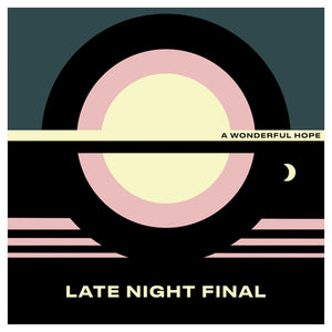 Late Night Final - A Wonderful Hope CD/LP
