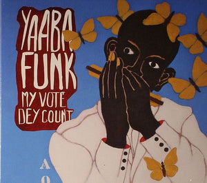 Yaaba Funk – My Vote Dey Count CD