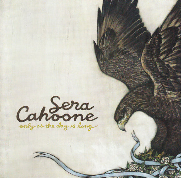 Sera Cahoone – Only As The Day Is Long CD