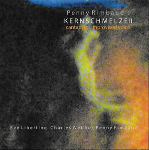 Penny Rimbaud – Kernschmelze II (Cantata For Improvised Voice) CD