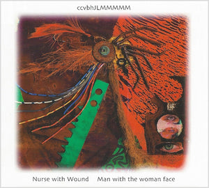 Nurse With Wound - Man With The Woman Face 2CD