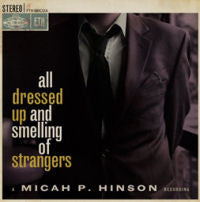 Micah P. Hinson – All Dressed Up And Smelling Of Strangers CD
