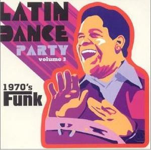 Various – Latin Dance Party Volume 3 (1970's Funk) CD