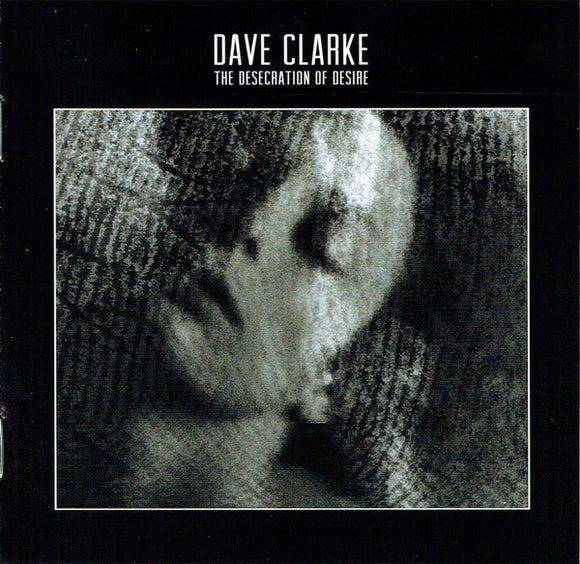 Dave Clarke – The Desecration Of Desire CD