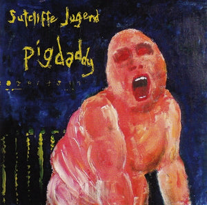 Sutcliffe Jügend – Pigdaddy CD