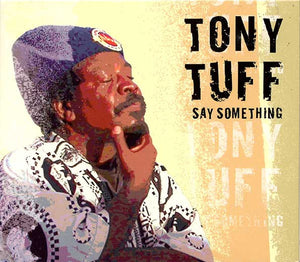 Tony Tuff – Say Something CD