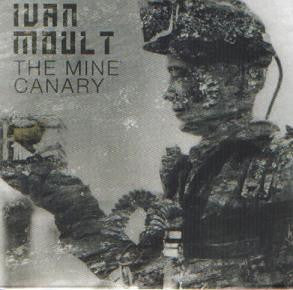 Ivan Moult – The Mine Canary CD