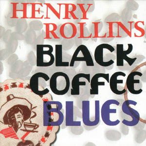 Henry Rollins – Black Coffee Blues CD
