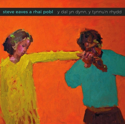 Steve Eaves A Rhai Pobl – Y Dal Yn Dynn, Y Tynnu'n Rhydd CD