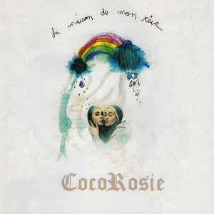 CocoRosie ‎- La Maison De Mon Rêve CD