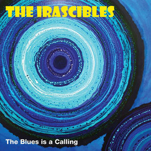 The Irascibles - The Blues Is Calling LP - Tangled Parrot